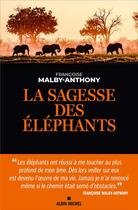 Couverture du livre « La Sagesse des éléphants » de Francoise Malby-Anthony aux éditions Albin Michel