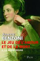 Couverture du livre « La messe rouge - tome 02 Le jeu de l'amour et de la mort » de Juliette Benzoni aux éditions Plon