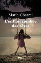 Couverture du livre « L'enfant tombée des rêves » de Marie Charrel aux éditions Plon