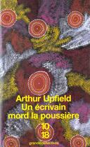 Couverture du livre « L'Ecrivain Mord La Poussiere » de Arthur Upfield aux éditions 10/18