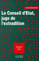 Couverture du livre « Le conseil d'Etat, juge de l'extradition » de Rolin/Roux aux éditions Lgdj