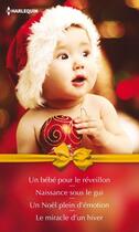 Couverture du livre « Un bébé pour le réveillon - Naissance sous le gui - Un Noël plein d'émotion - Le miracle d'un hiver » de Amy Andrews et Ann Major et Laura Iding et Carol Marinelli aux éditions Harlequin