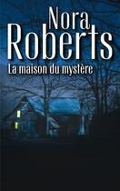 Couverture du livre « La maison du mystère » de Nora Roberts aux éditions Harlequin