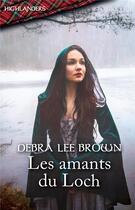 Couverture du livre « Les amants du loch » de Debra Lee Brown aux éditions Harlequin