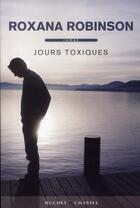 Couverture du livre « Jours toxiques » de Roxana Robinson aux éditions Buchet Chastel