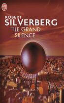 Couverture du livre « Le grand silence » de Robert Silverberg aux éditions J'ai Lu