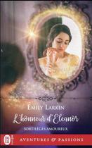 Couverture du livre « Sortilèges amoureux Tome 3 : l'honneur d'Eleanor » de Larkin Emily aux éditions J'ai Lu