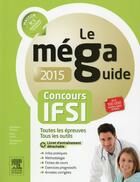 Couverture du livre « Méga guide 2015 ; concours IFSI » de Ghyslaine Benoist et Remi Lucas et Dominique Dumas aux éditions Elsevier-masson