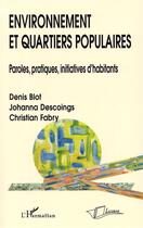 Couverture du livre « Environnement et quartiers populaires ; paroles, pratiques, initiatives d'habitants » de Denis Blot et Johanna Descoings et Christian Fabry aux éditions La Licorne