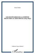 Couverture du livre « Les societaires de la comedie francaise au xixe siecle (1815-1852) » de Bruno Deslot aux éditions Editions L'harmattan