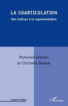 Couverture du livre « La coarticulation ; des indices à la représentation » de Mohamed Embarki et Christelle Dodane aux éditions Editions L'harmattan