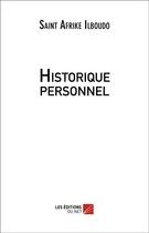 Couverture du livre « Historique personnel » de Saint Afrike Ilboudo aux éditions Editions Du Net
