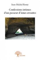 Couverture du livre « Confessions intimes d'un passeur d'ames errantes » de Romy Jean-Michel aux éditions Edilivre