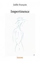 Couverture du livre « Impertinence » de Joelle Francois aux éditions Edilivre