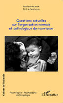 Couverture du livre « Questions actuelles sur l'organisation normale et pathologie du nourrisson » de Irit Abramson aux éditions Editions L'harmattan