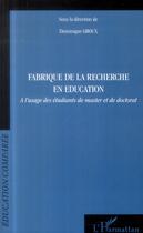 Couverture du livre « Fabrique de la recherche en éducation à l'usage des étudiants de master et de doctorat » de Dominique Groux aux éditions L'harmattan