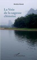 Couverture du livre « La voie de la sagesse chinoise » de Michele Moioli aux éditions L'harmattan