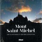 Couverture du livre « Mont Saint-Michel ; une île mythique et une baie d'exception » de Arnaud Guerin aux éditions Glenat