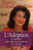 Couverture du livre « L'adoption ; comment répondre aux questions des enfants (4e édition) » de Fanny Cohen Herlem aux éditions Pascal
