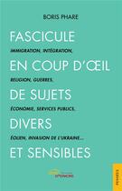 Couverture du livre « Fascicule en coup d'oeil de sujets divers et sensibles » de Boris Phare aux éditions Jets D'encre