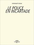 Couverture du livre « Le pouce en incartade » de Emmanuel Caroux aux éditions L'une Et L'autre