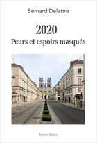 Couverture du livre « 2020 : peurs et espoirs masqués » de Bernard Delattre aux éditions Glyphe Essais
