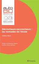 Couverture du livre « Décrocheurs-raccrocheurs : les nomades de l'école » de Valerie Melin aux éditions Teraedre