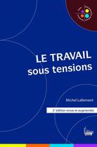 Couverture du livre « Le travail sous tensions (2e édition) » de Michel Lallement aux éditions Sciences Humaines