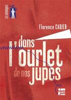 Couverture du livre « Dans l'ourlet de nos jupes » de Florence Cadier aux éditions Talents Hauts