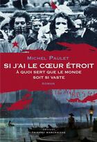 Couverture du livre « Si j'ai le coeur étroit, à quoi sert que le monde soit si vaste » de Michel Paulet aux éditions Thierry Marchaisse