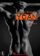 Couverture du livre « Golden Boys t.4.1 ; Yoan » de Fleur Hana aux éditions Sharon Kena