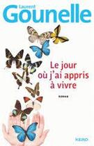 Couverture du livre « Le jour où j'ai appris à vivre » de Laurent Gounelle aux éditions Kero