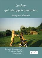 Couverture du livre « Le chien qui m'a appris à marcher » de Margaux Gambier aux éditions Stellamaris