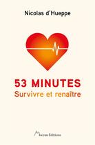 Couverture du livre « 53 minutes : Survivre et renaître » de Nicolas D' Hueppe aux éditions Laumain