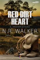 Couverture du livre « Red dirt heart - t04 - trouver sa place - red dirt heart, t4 » de N.R. Walker aux éditions Mxm Bookmark