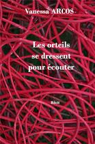 Couverture du livre « Les orteils se dressent pour écouter » de Vanessa Arcos aux éditions Editions Encre Rouge