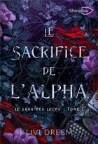 Couverture du livre « Le Sacrifice de l'Alpha : Le Sang des Loups Tome 1 » de Livi Dreem aux éditions Shingfoo