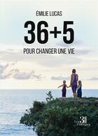 Couverture du livre « 36 + 5 pour changer une vie » de Emilie Lucas aux éditions Les Trois Colonnes