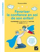Couverture du livre « Favoriser la confiance en soi de son enfant » de Florence Millot aux éditions Hatier Parents