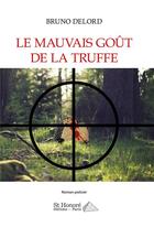 Couverture du livre « Le mauvais gout de la truffe » de Delord Bruno aux éditions Saint Honore Editions