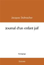 Couverture du livre « Journal d'un enfant juif » de Stulmacher Jacques aux éditions Edilivre