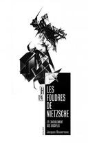 Couverture du livre « Les foudres de Nietzsche et l'aveuglement des disciples » de Jacques Bouveresse aux éditions Hors D'atteinte