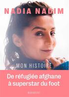 Couverture du livre « Nadia Nadim : mon histoire ; de réfugiée afghane à superstar du foot » de Nadia Nadim aux éditions Marabout