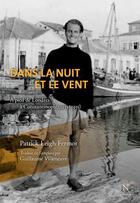 Couverture du livre « Dans la nuit et le vent » de Patrick Leigh Fermor aux éditions Nevicata