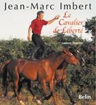 Couverture du livre « Jean-Marc Imbert, cavalier de liberté » de Laurent Dupriez aux éditions Belin Equitation