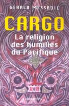 Couverture du livre « Cargo : La religion des humiliés du Pacifique » de Gerald Messadie aux éditions Calmann-levy