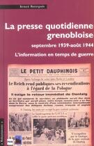 Couverture du livre « La presse quotidienne grenobloise ; Septembre 1939 - Août 1944 ; l'information en temps de guerre » de Bernard Montergnole aux éditions Pu De Grenoble