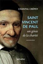Couverture du livre « Saint Vincent de Paul ; un génie de la charité » de Chantal Crepey aux éditions Salvator