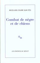 Couverture du livre « Combat de negre et de chiens - (suivi des) carnets » de Bernard-Marie Koltes aux éditions Minuit