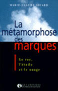 Couverture du livre « La métamorphose des marques : Le roc, l'étoile et le nuage » de Marie-Claude Sicard aux éditions Organisation